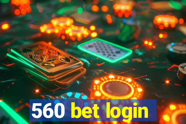 560 bet login